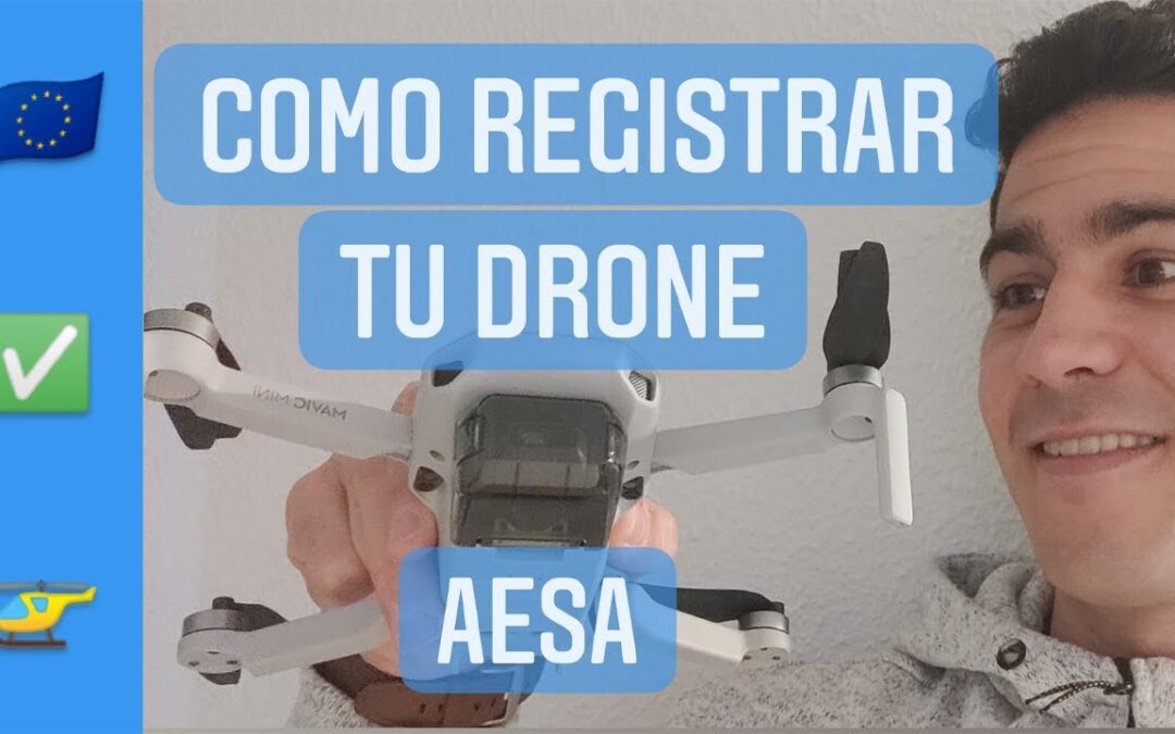 Todo lo que debes saber para registrar tu dron en AESA y cumplir con la normativa vigente